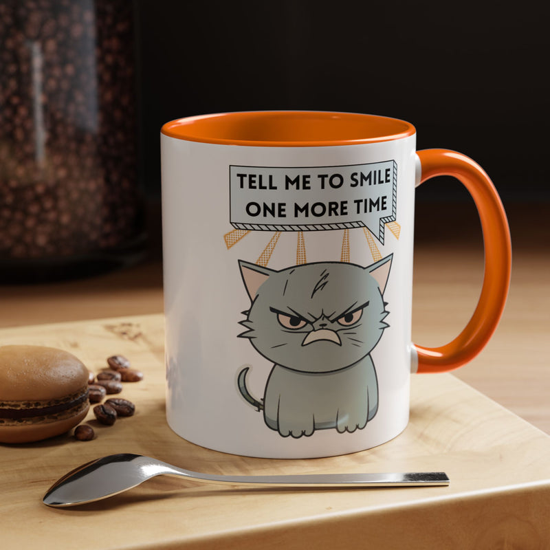 Coffee or Tea Mug — Sassy Cat "Tell Me to Smile One More Time" Accent Mug