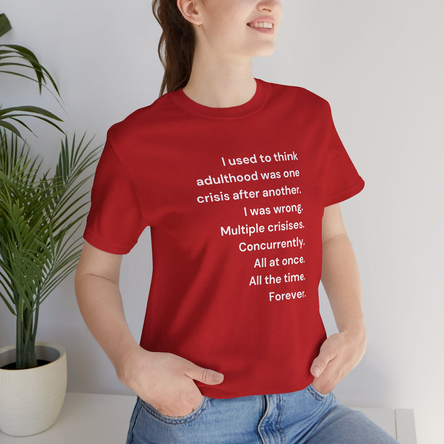 T‑Shirt — 'I used to think adulthood was one crisis after another' Minimal Text Tee