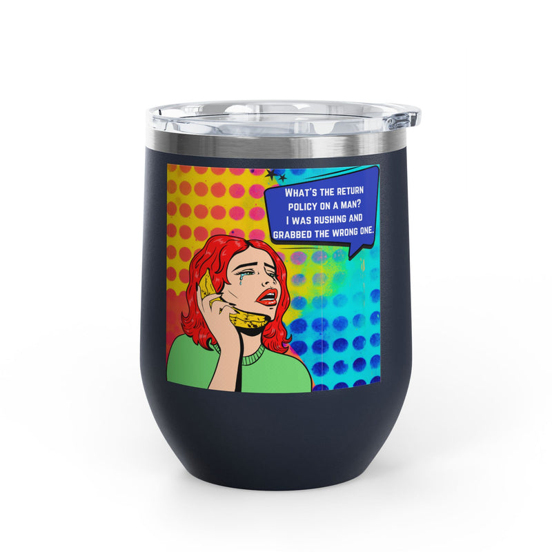 "What's the Return Policy on a Man" Retro Pop Art Insulated Wine Tumbler - Stainless Steel 12oz