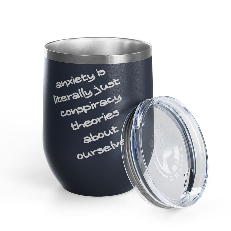 Wine Tumbler — "Anxiety is literally just conspiracy theories about ourselves" 12oz Insulated Wine Cup
