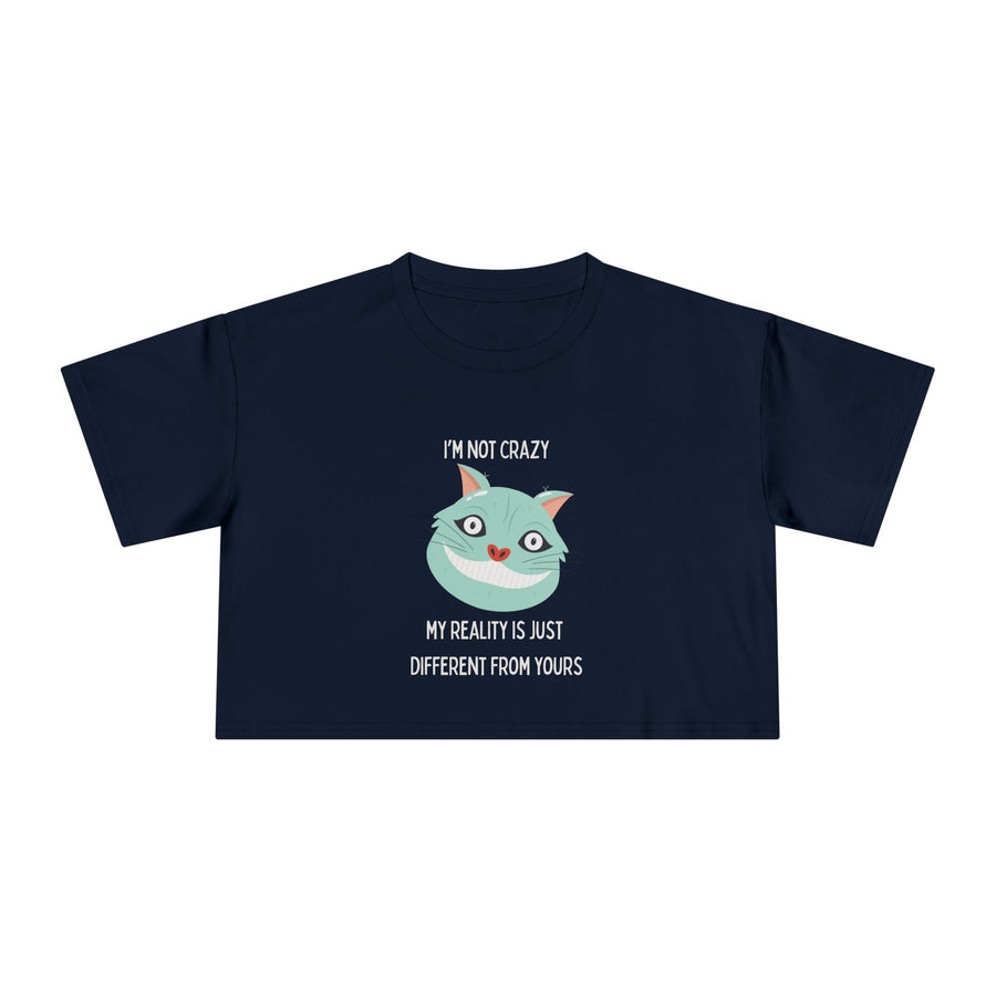 Women's Crop Tee — 'I'm Not Crazy! My Reality Is Just Different From Yours' Wonderland Graphic T-shirt Top