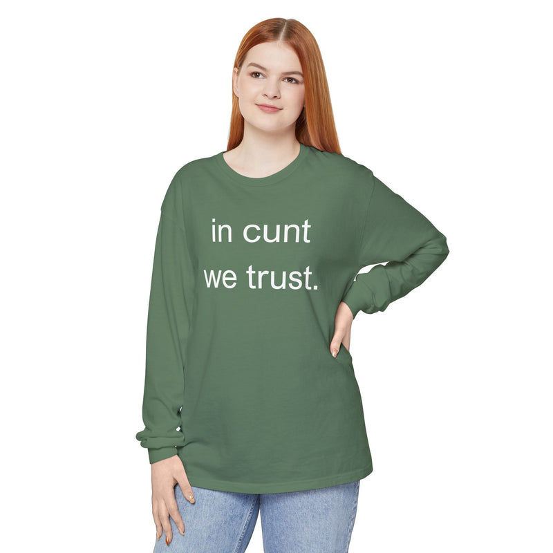 Long Sleeve Shirt — “In Cunt We Trust.” Statement Tee