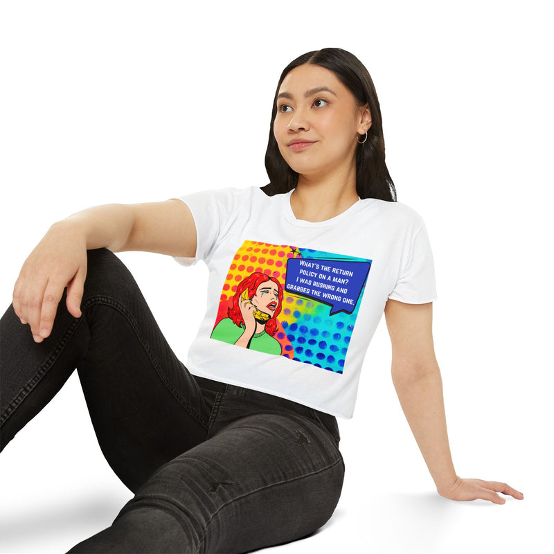 Crop Top T-shirt — Retro Pop Art "What's the Return Policy on a Man? I Was Rushing and Grabbed the Wrong One" Festival Tee
