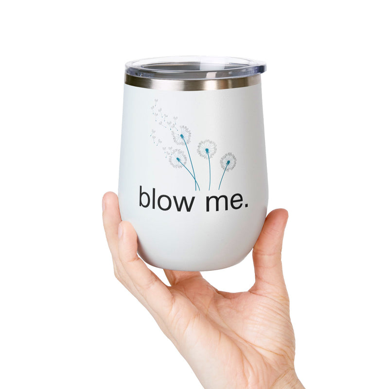 "Blow Me" Dandelions Wine Tumbler - Stainless Steel 12oz