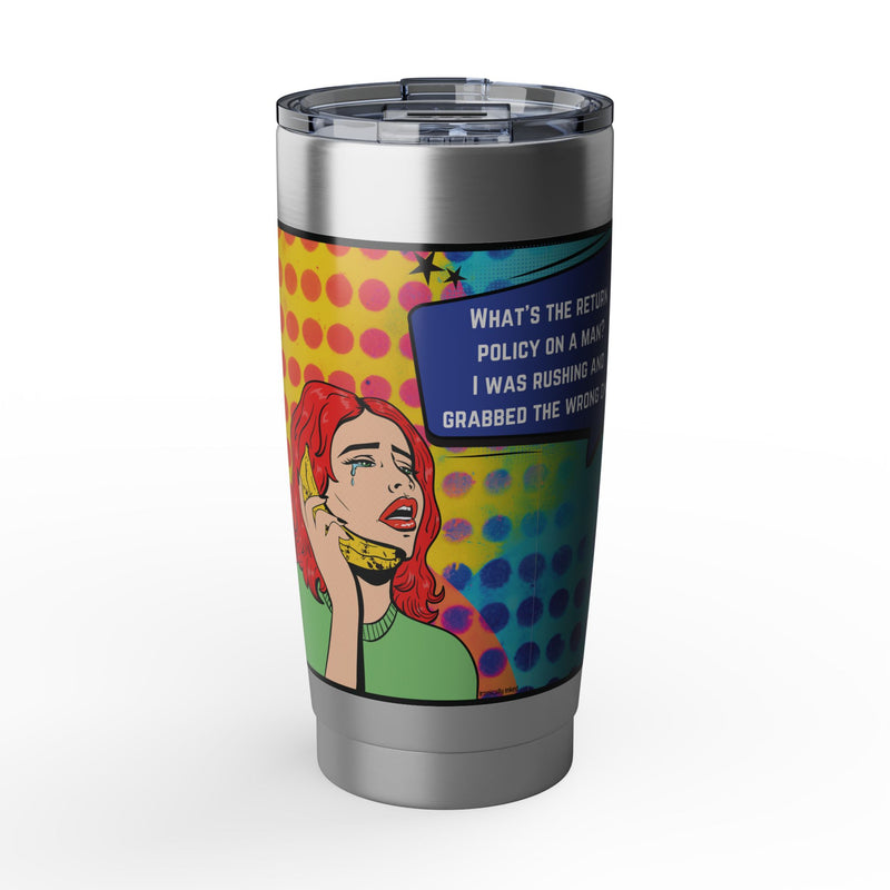 Pop Art Tumbler — Retro Comic "What's the Return Policy on a Man?" 20oz Vagabond Travel Mug