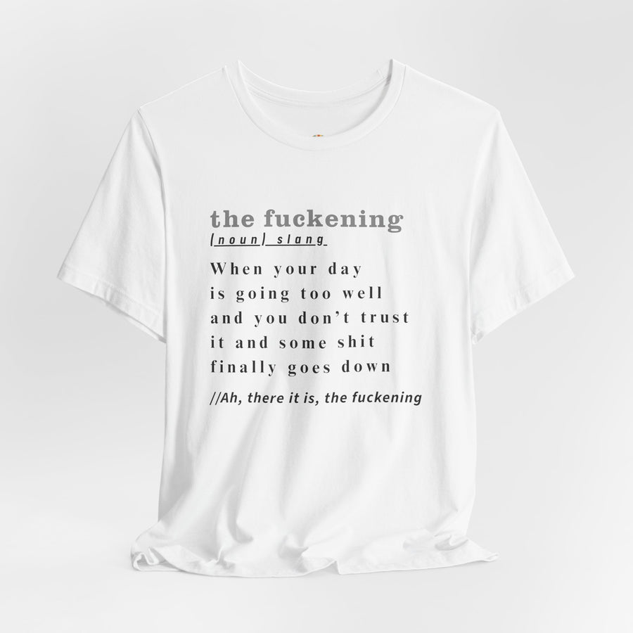 T-Shirt “the fuckening” Definition —  Graphic Tee