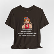 Graphic Tee — “I Understand Being A Responsible Adult… That Seems A Little Excessive” Pop Art T-Shirt
