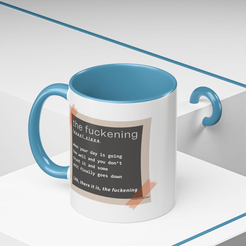 Coffee or Tea Mug — "the fuckening" Definition Accent Mug
