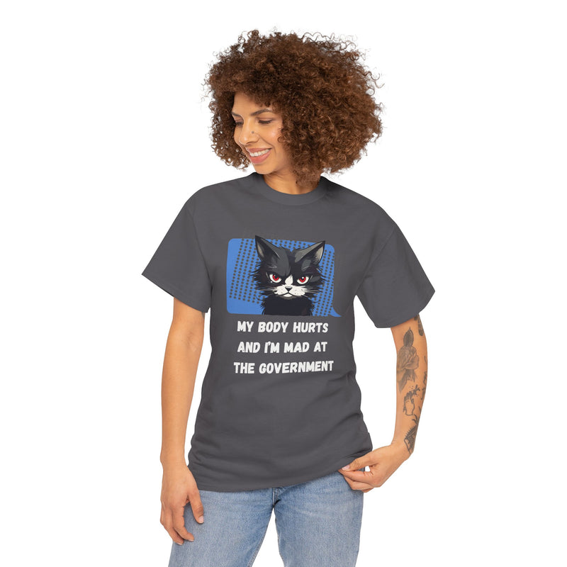 Graphic Tee “My Body Hurts and I’m Mad at the Government” Sassy Cat T-Shirt