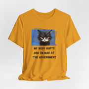 Sassy Cat Tee – “My Body Hurts and I’m Mad at the Government” Graphic T-Shirt