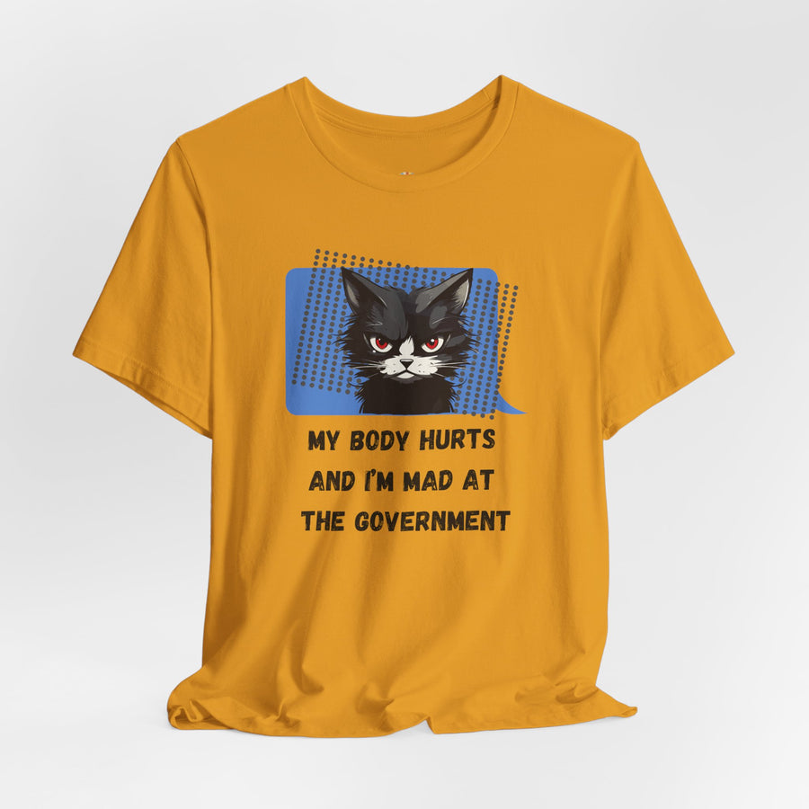 Sassy Cat Tee – “My Body Hurts and I’m Mad at the Government” Graphic T-Shirt
