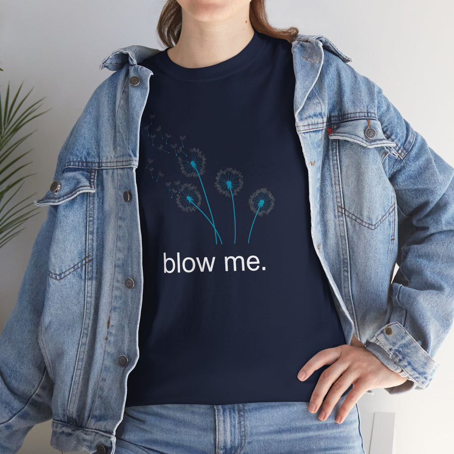 "blow me." Dandelion Tee – Graphic T-Shirt