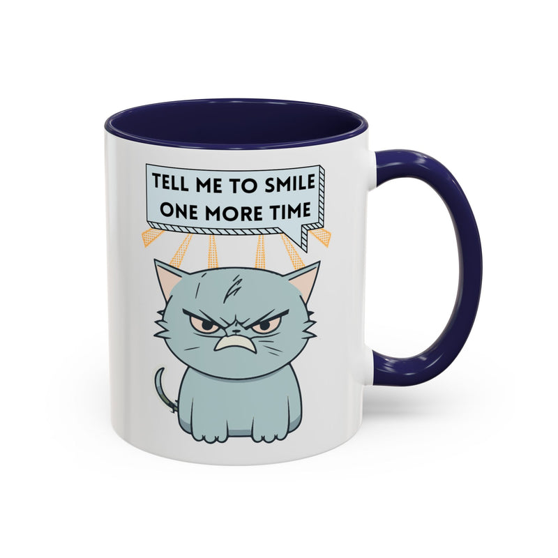 Coffee or Tea Mug — Sassy Cat "Tell Me to Smile One More Time" Accent Mug