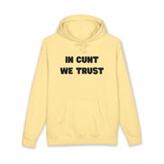 Statement Hoodie — "In Cunt We Trust" Hooded Sweatshirt