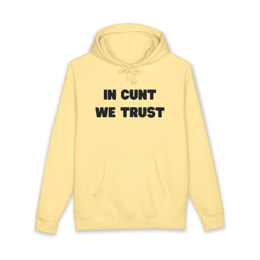 Statement Hoodie — "In Cunt We Trust" Hooded Sweatshirt