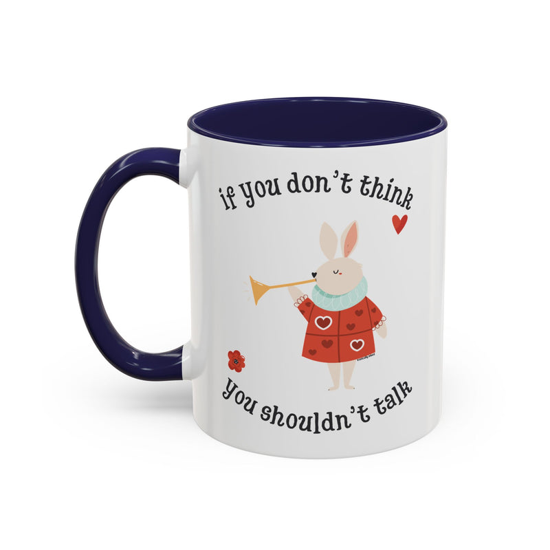 Wonderland Coffee or Tea Mug — "If You Don't Think You Shouldn't Talk"