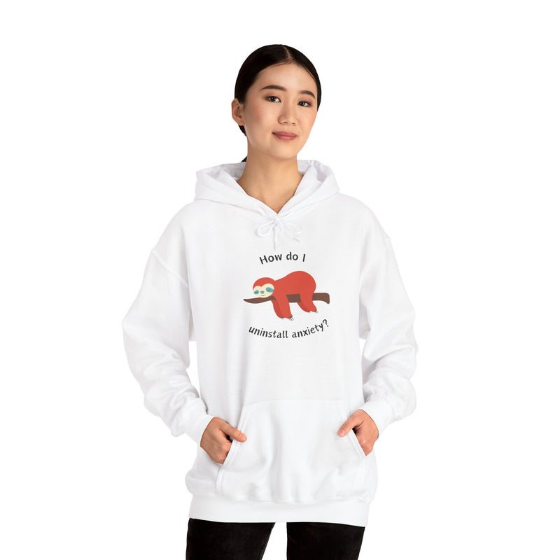 Graphic Sloth Hoodie — “How Do I Uninstall Anxiety?” Unisex Hooded Sweatshirt