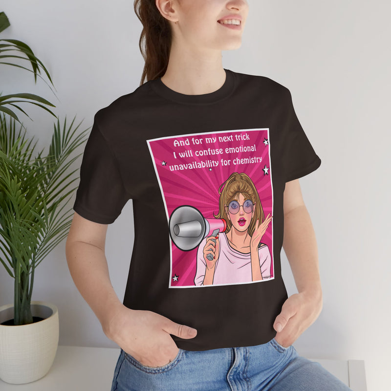 Pop Art Megaphone Tee — “...and for my next trick I will confuse emotional unavailability for chemistry” Graphic T-Shirt