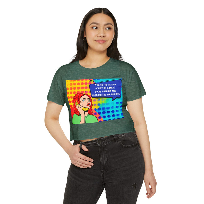 Crop Top T-shirt — Retro Pop Art "What's the Return Policy on a Man? I Was Rushing and Grabbed the Wrong One" Festival Tee
