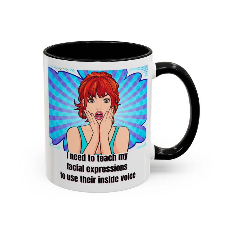 Retro Pop Art Coffee or Tea Mug - "I Need to Teach My Facial Expressions to Use Their Inside Voice"