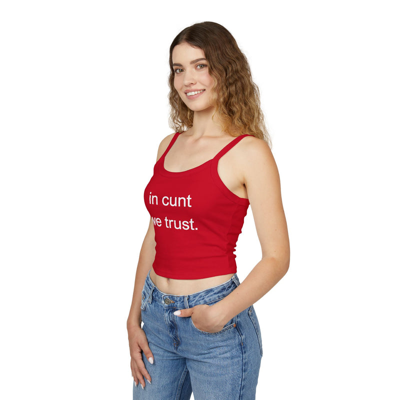 Spaghetti Tank Top — "in cunt we trust." Bold Feminist Statement Crop