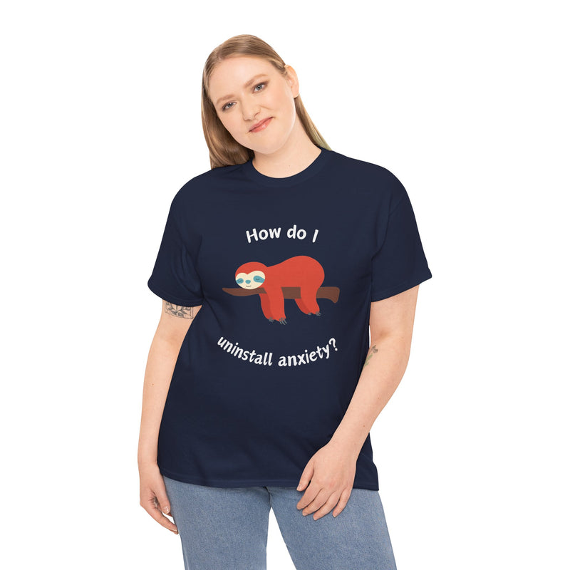 Anxious Sloth Tee — "How do I uninstall anxiety?" Graphic T-Shirt
