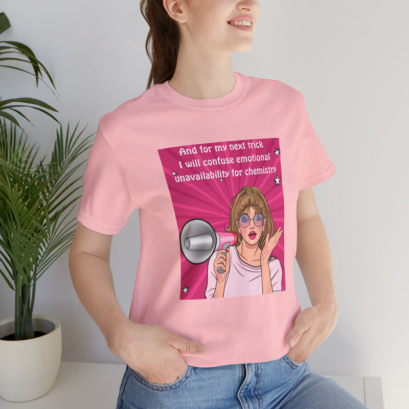 Pop Art Megaphone Tee — “...and for my next trick I will confuse emotional unavailability for chemistry” Graphic T-Shirt