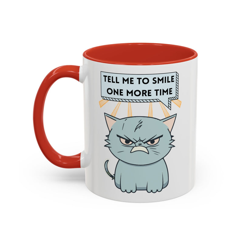 Coffee or Tea Mug — Sassy Cat "Tell Me to Smile One More Time" Accent Mug