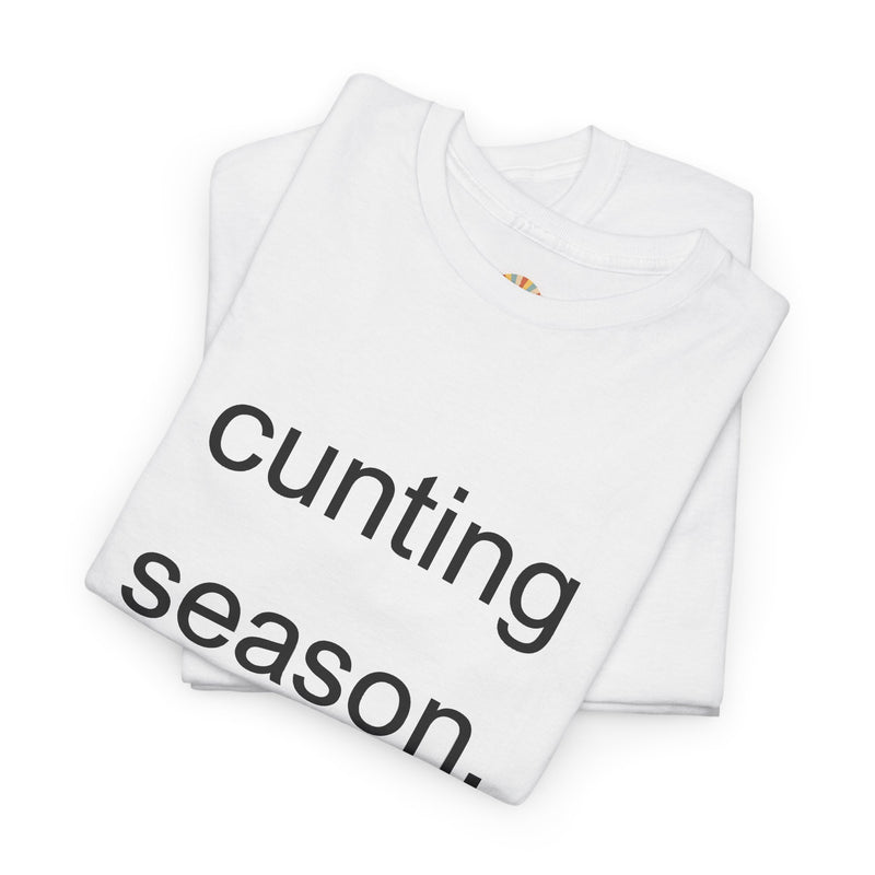Provocative Graphic Tee — "cunting season." Minimalist Text Statement T-Shirt
