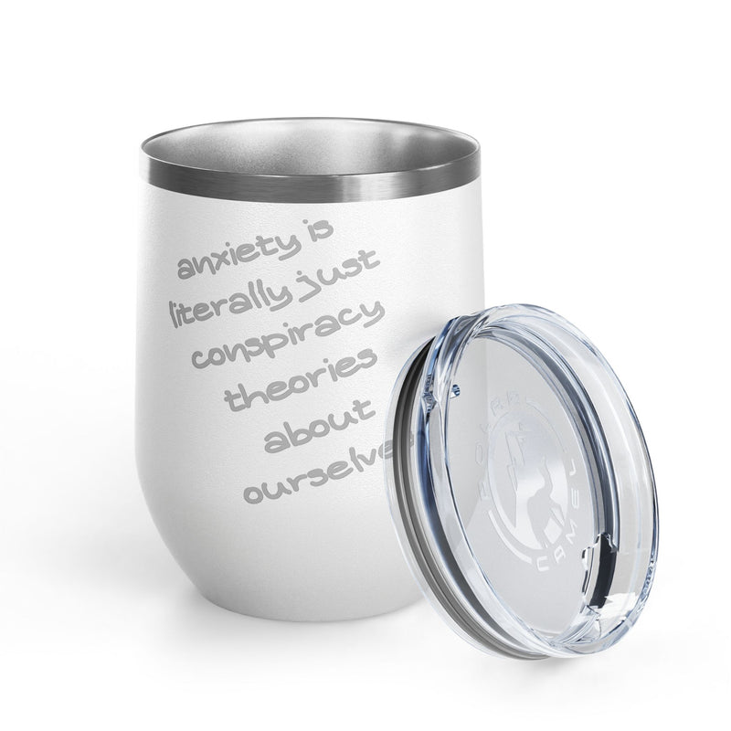 Wine Tumbler — "Anxiety is literally just conspiracy theories about ourselves" 12oz Insulated Wine Cup