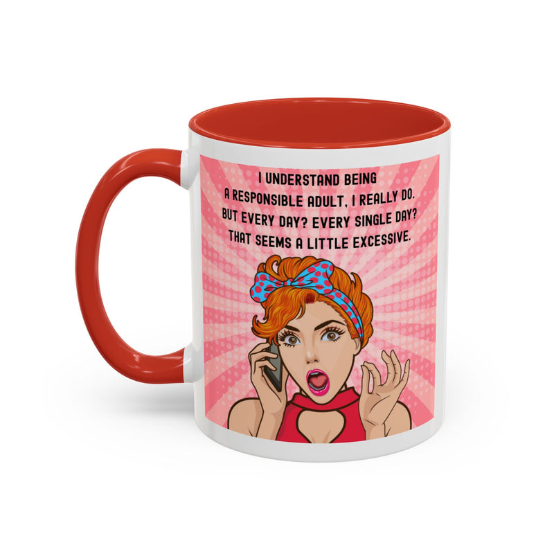 Retro Pop Art Coffee or Tea Mug - "I Understand Being a Responsible Adult... But Every Day?" Accent Mug