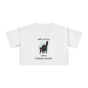 Crop Tee — “First of All I Am a Fucking Delight” Sassy Cat Graphic T-shirt Top