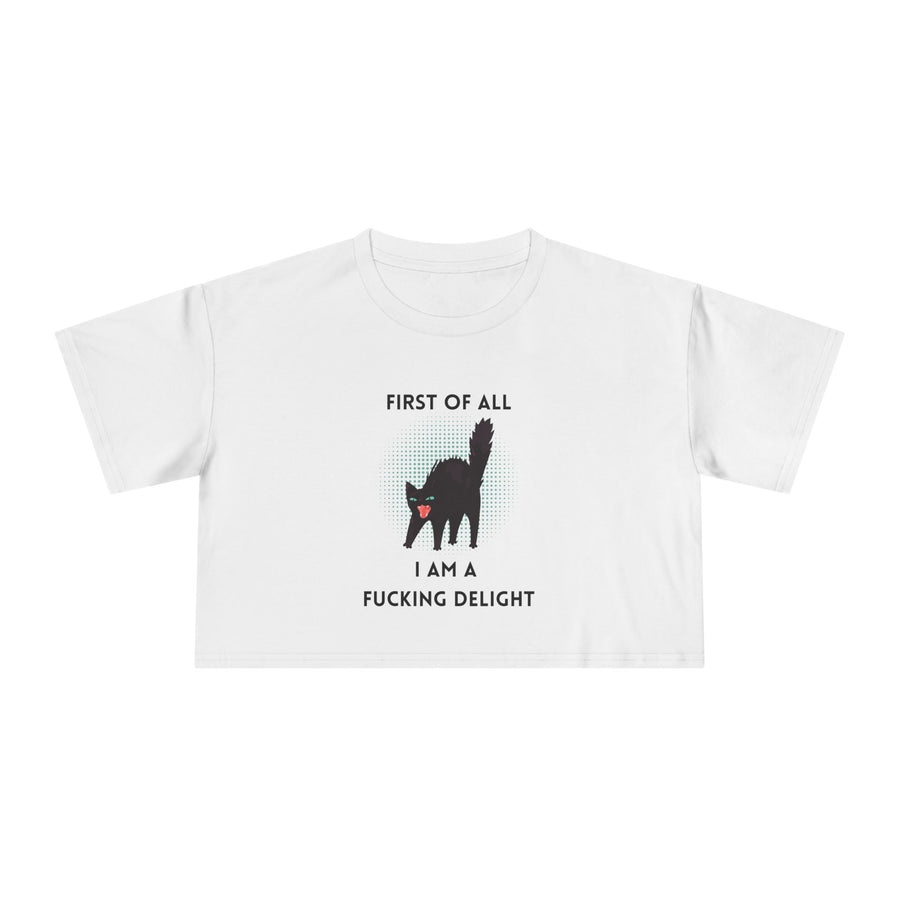 Crop Tee — “First of All I Am a Fucking Delight” Sassy Cat Graphic T-shirt Top