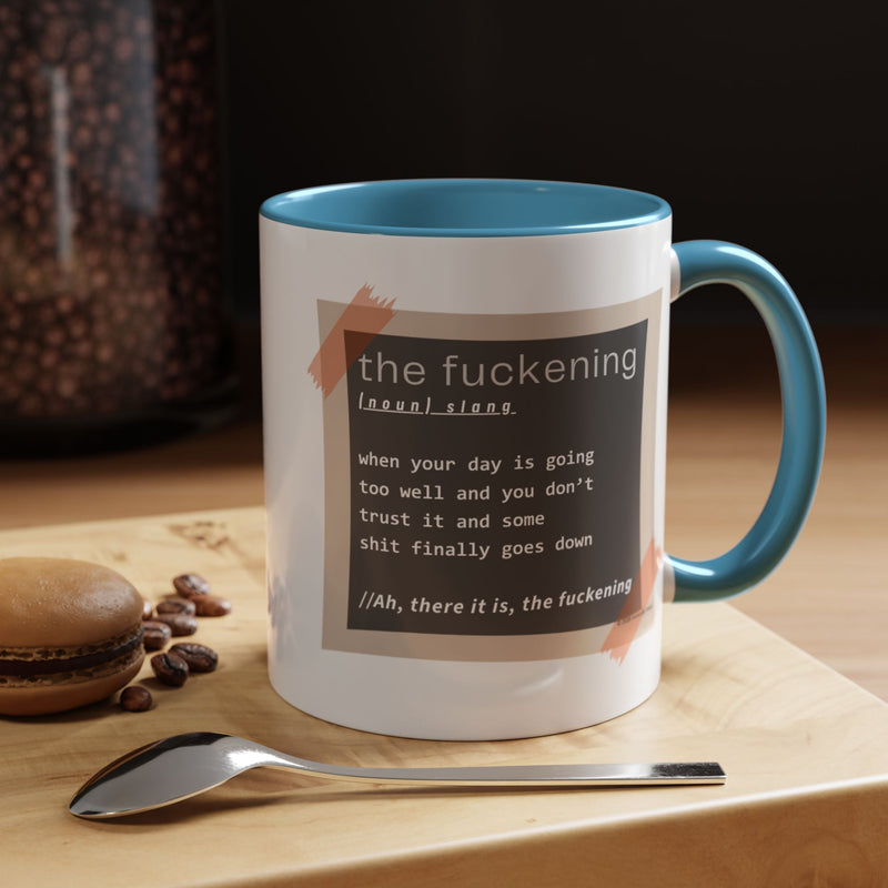 Coffee or Tea Mug — "the fuckening" Definition Accent Mug