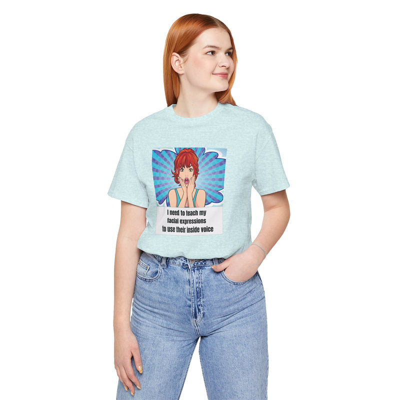 Retro Pop Art Tee – "I Need to Teach My Facial Expressions to Use Their Inside Voice" Graphic T-Shirt