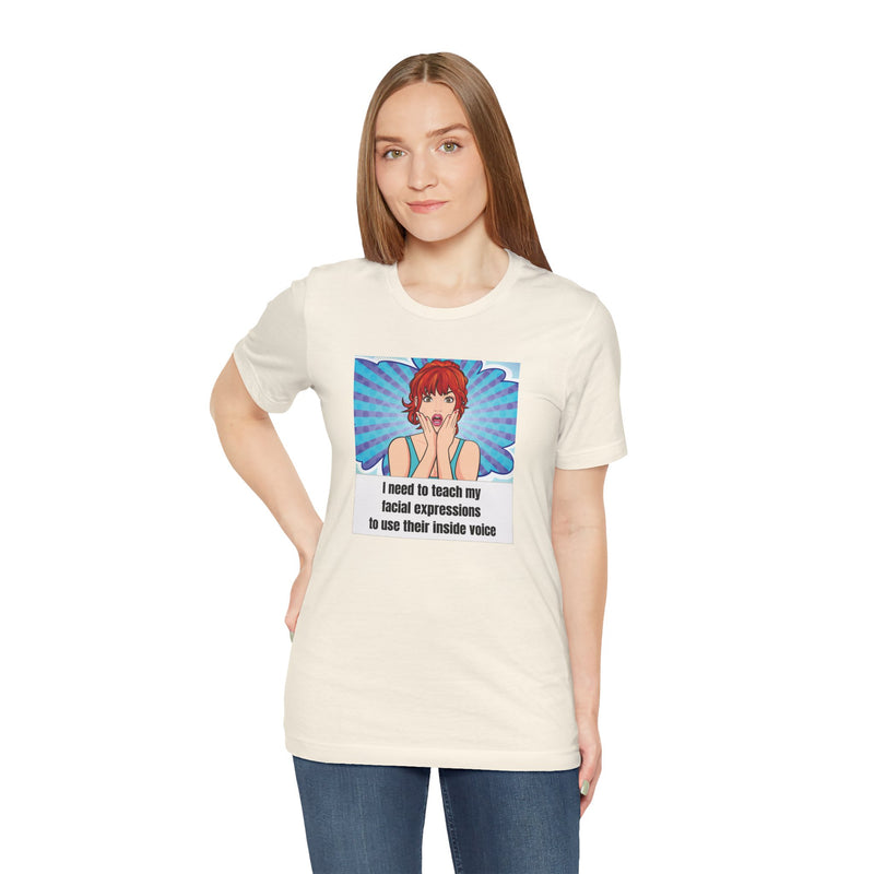 Retro Pop Art Tee – "I Need to Teach My Facial Expressions to Use Their Inside Voice" Graphic T-Shirt