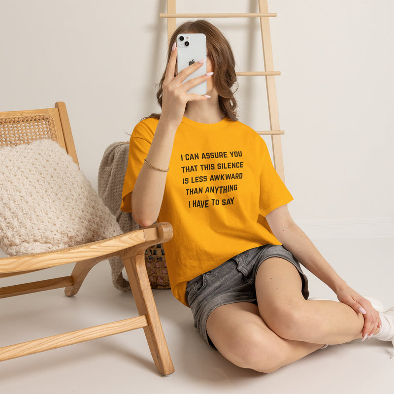 Minimalist Text Statement Tee — "I Can Assure You That This Silence Is Less Awkward Than Anything I Have to Say" Graphic T-shirt