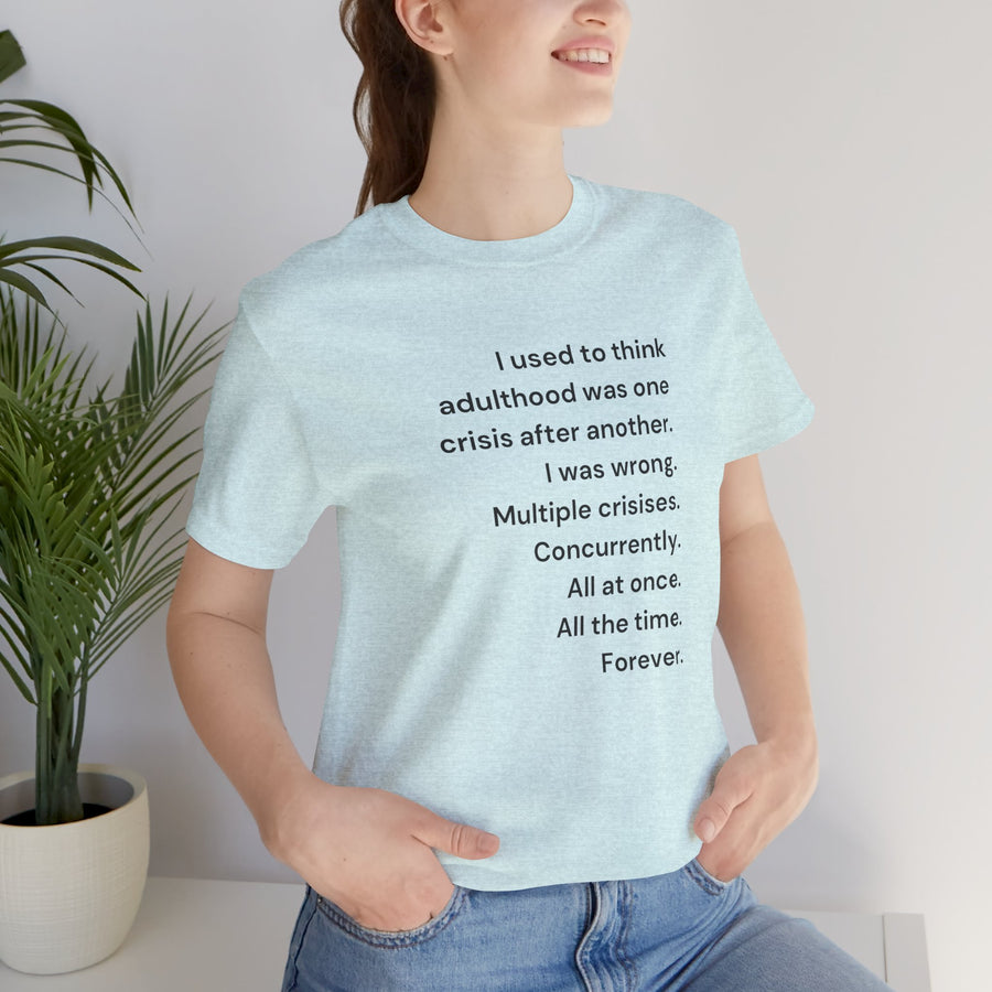 T‑Shirt — 'I used to think adulthood was one crisis after another' Minimal Text Tee