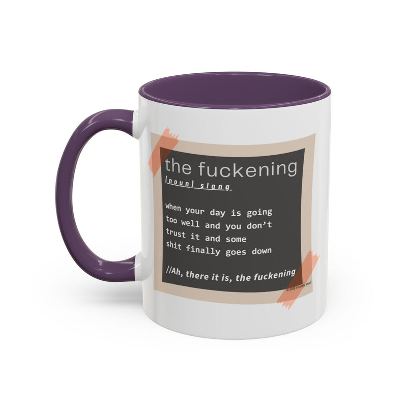Coffee or Tea Mug — "the fuckening" Definition Accent Mug
