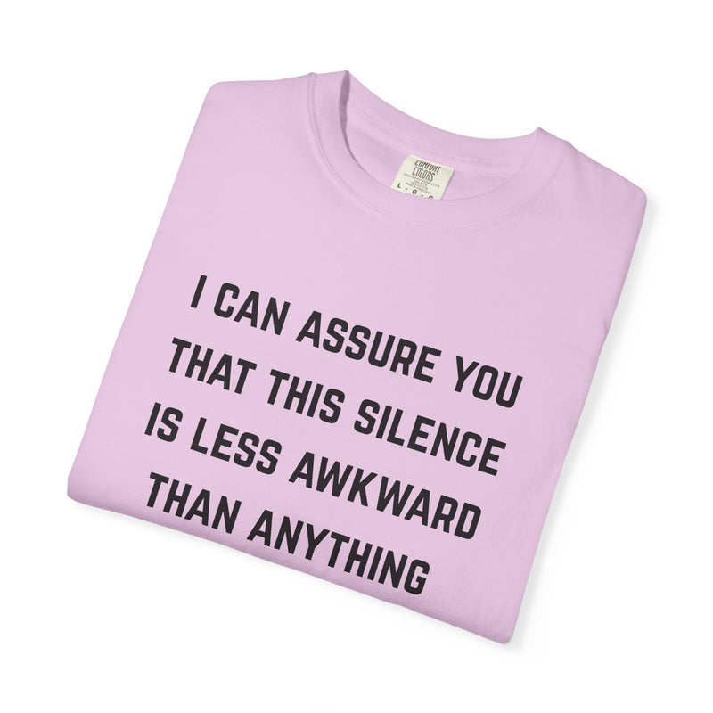 Graphic Tee — "I Can Assure You That This Silence Is Less Awkward Than Anything I Have to Say" Oversized T-Shirt