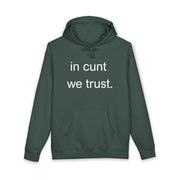 Statement Hoodie — "In Cunt We Trust" Hooded Sweatshirt