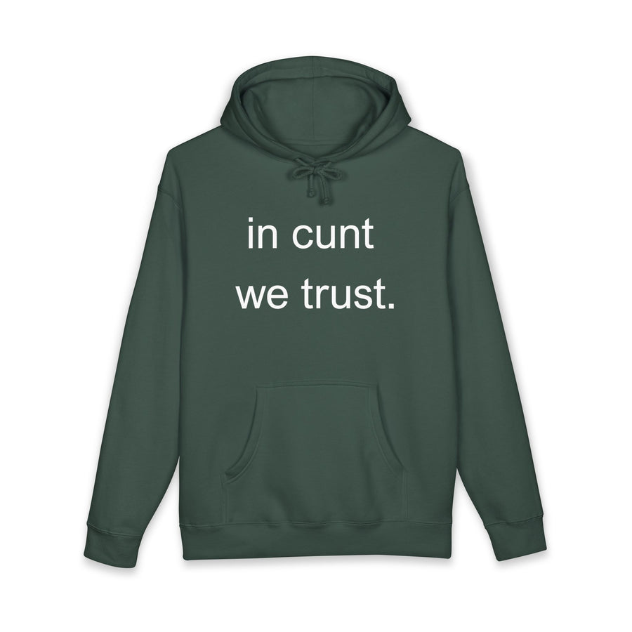 Statement Hoodie — "In Cunt We Trust" Hooded Sweatshirt
