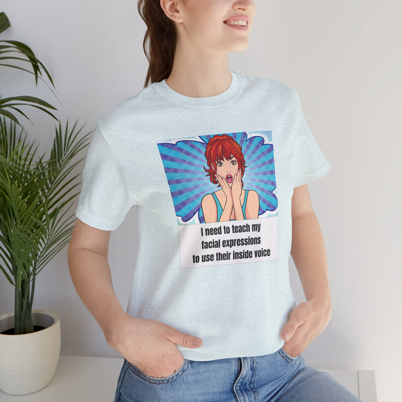 Retro Pop Art Tee – "I Need to Teach My Facial Expressions to Use Their Inside Voice" Graphic T-Shirt