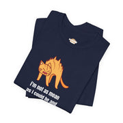Sassy Cat T-Shirt — "I’m not as mean as I could be and I need people to be more grateful for that" Graphic Tee