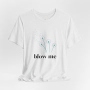 Blow Me Dandelion Tee – Graphic T-Shirt