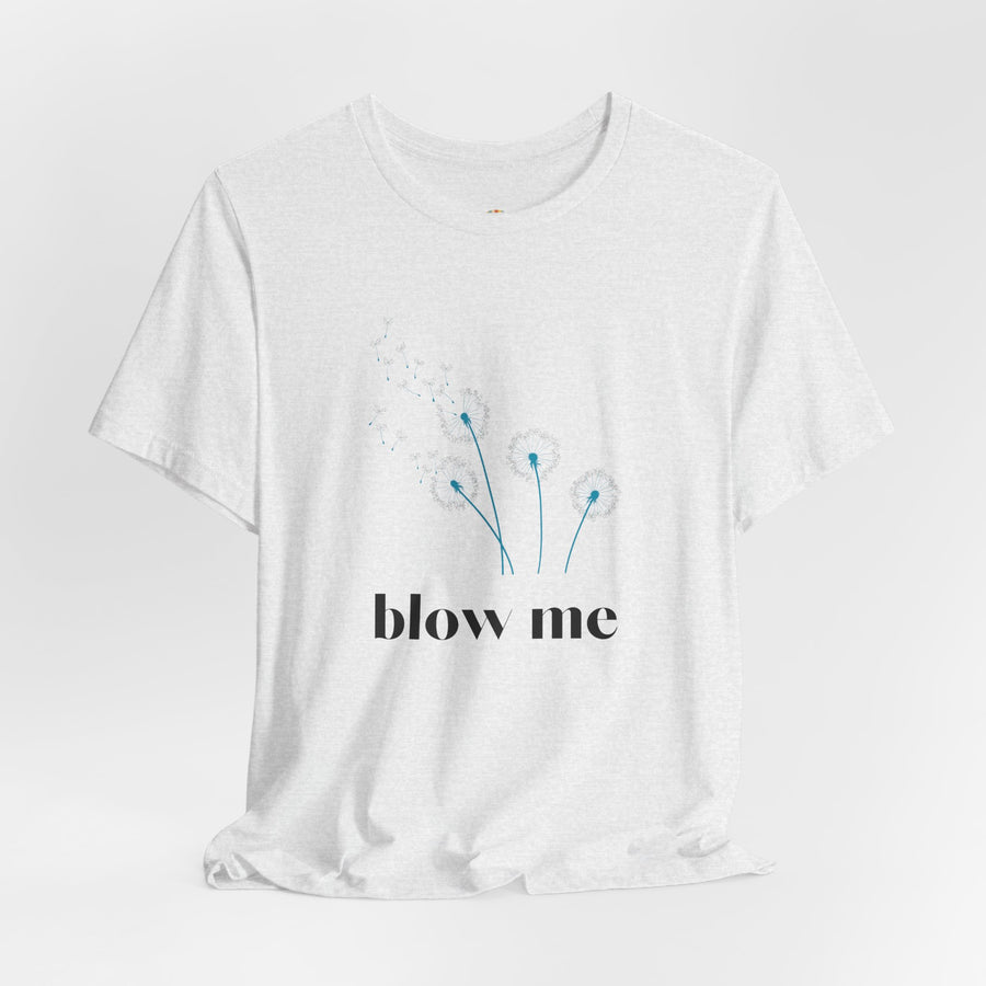 Blow Me Dandelion Tee – Graphic T-Shirt