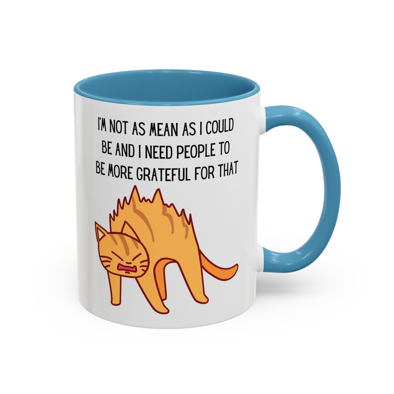 Coffee or Tea Mug - "I'm Not As Mean As I Could Be" Sassy Cat Accent Mug (11/15oz)