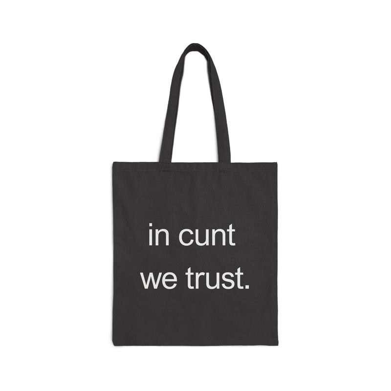 "In Cunt We Trust" - Cotton Canvas Reusable Tote Bag