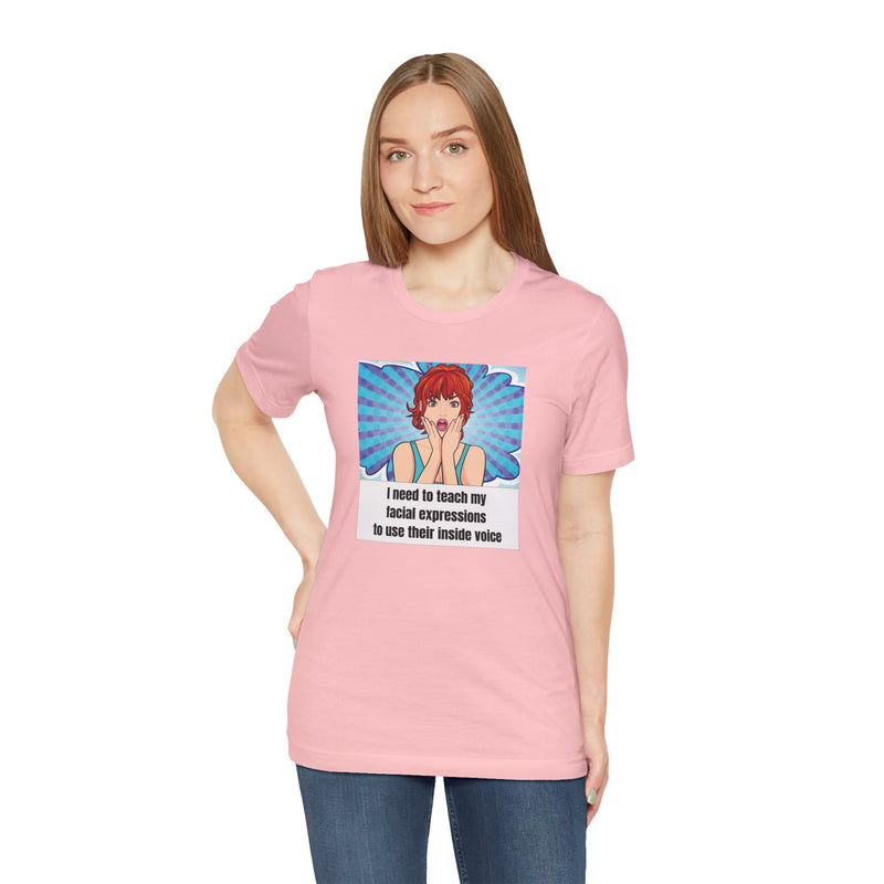 Retro Pop Art Tee – "I Need to Teach My Facial Expressions to Use Their Inside Voice" Graphic T-Shirt