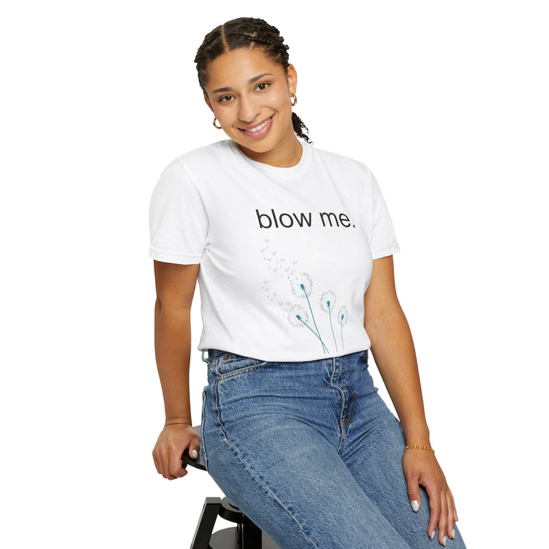 blow me. T‑Shirt — Dandelion Graphic Tee